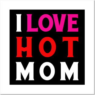 I Love Hot Moms Posters and Art